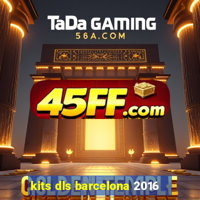 kits dls barcelona 2016